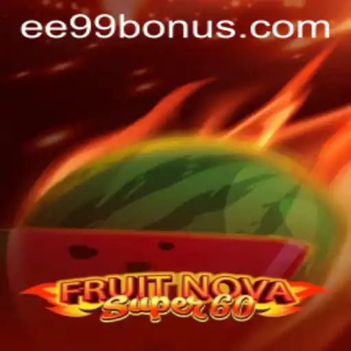 Discover the Exciting World of FruitNovaSuper60 with EE99.BET