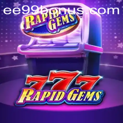 Explore the Exciting World of RapidGems777 on EE99.BET